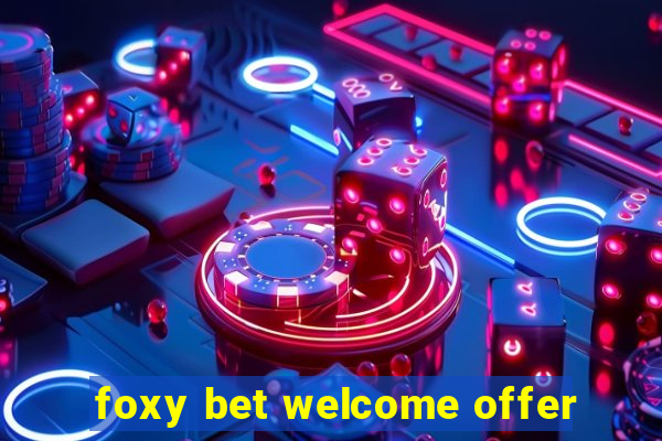 foxy bet welcome offer