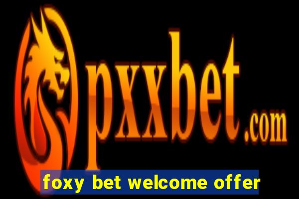 foxy bet welcome offer