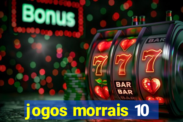 jogos morrais 10