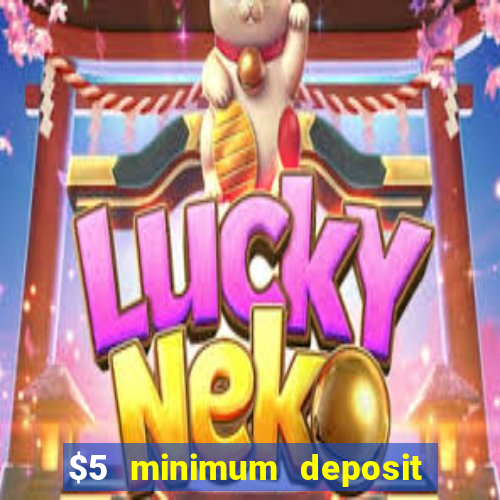 $5 minimum deposit casino australia 2019