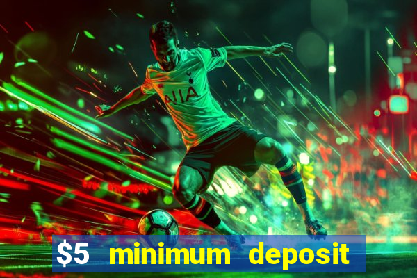 $5 minimum deposit casino australia 2019