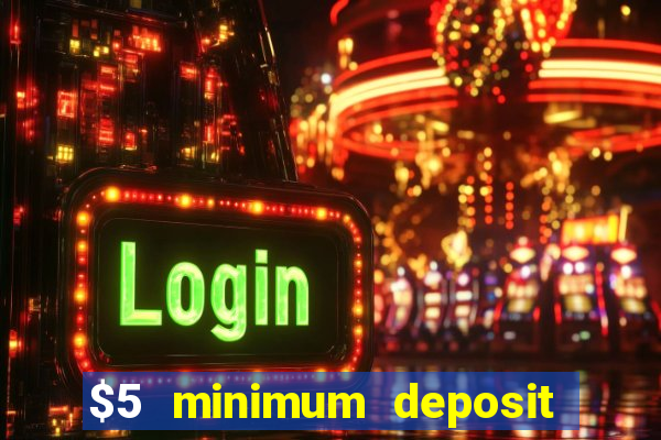 $5 minimum deposit casino australia 2019