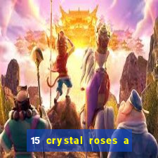 15 crystal roses a tale of love slot free play