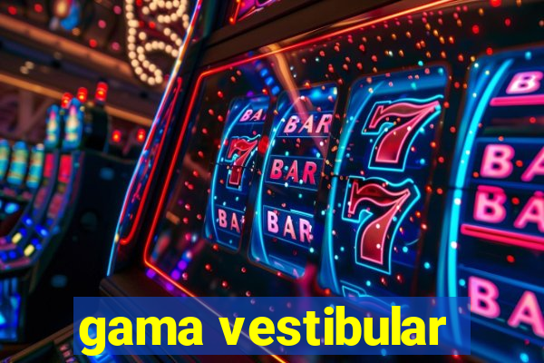 gama vestibular