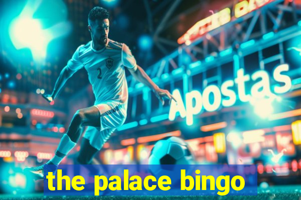 the palace bingo