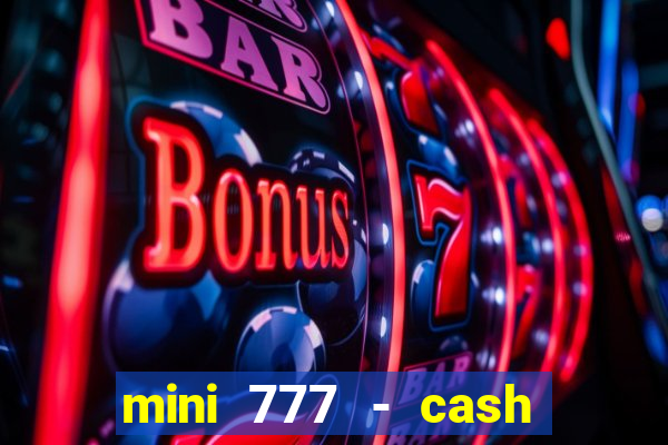 mini 777 - cash slot machine