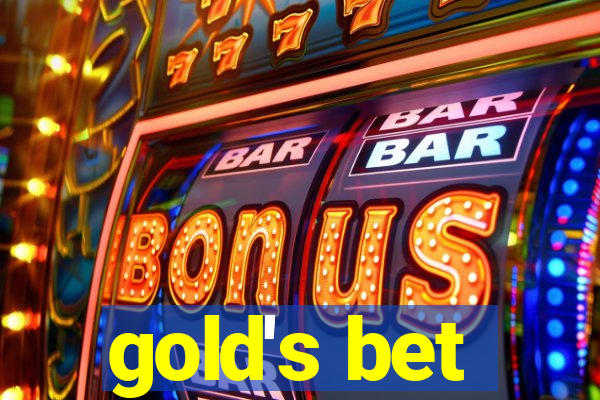 gold's bet