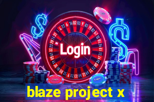 blaze project x