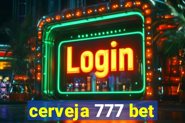 cerveja 777 bet