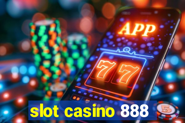 slot casino 888