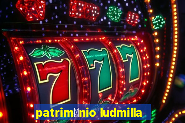 patrim么nio ludmilla