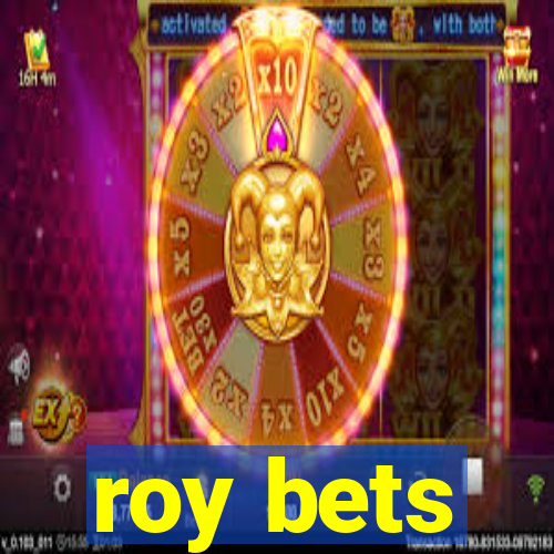 roy bets