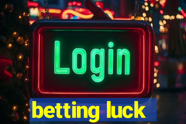 betting luck