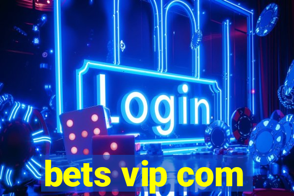 bets vip com