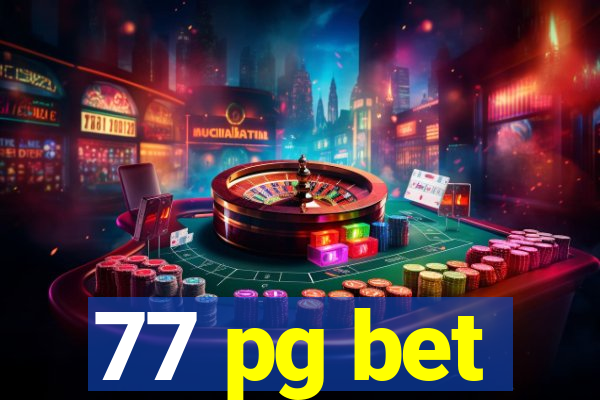 77 pg bet