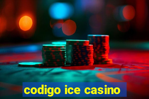 codigo ice casino