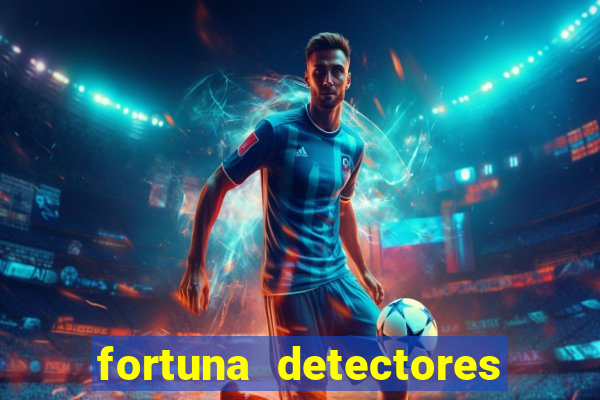 fortuna detectores de metal