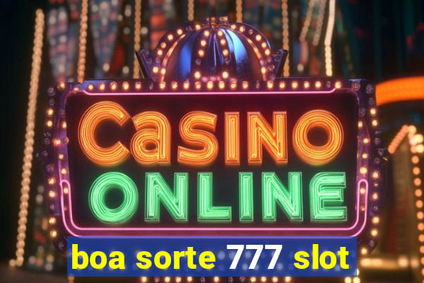 boa sorte 777 slot