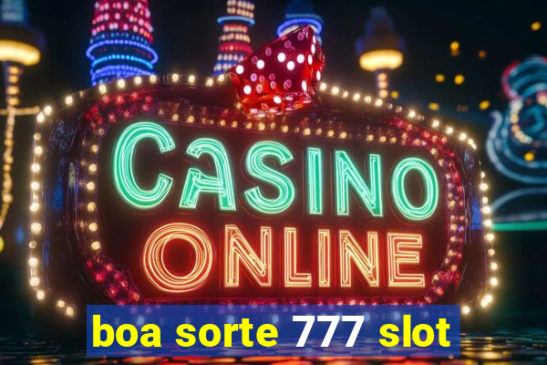 boa sorte 777 slot