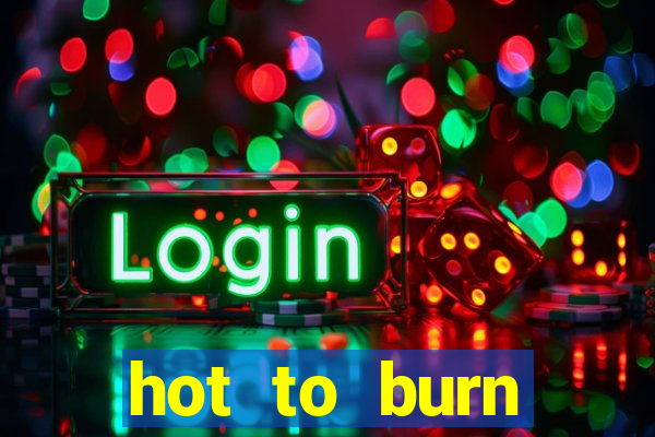 hot to burn extreme slot free