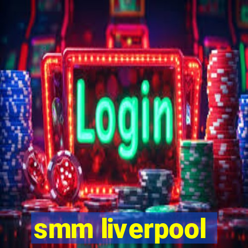 smm liverpool