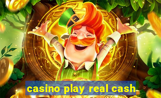 casino play real cash