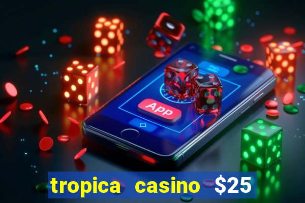 tropica casino $25 no deposit bonus