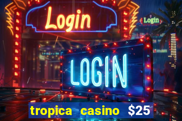 tropica casino $25 no deposit bonus