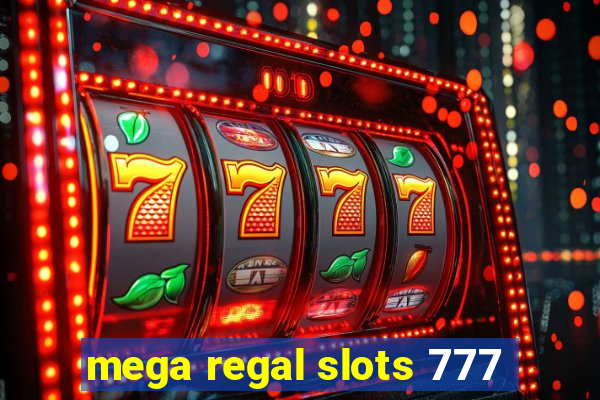 mega regal slots 777