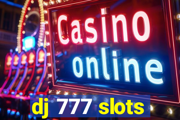 dj 777 slots