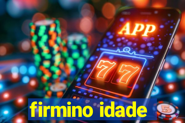 firmino idade