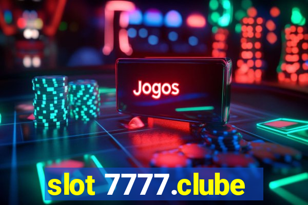 slot 7777.clube