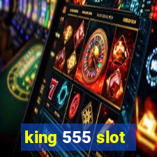 king 555 slot