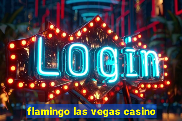 flamingo las vegas casino