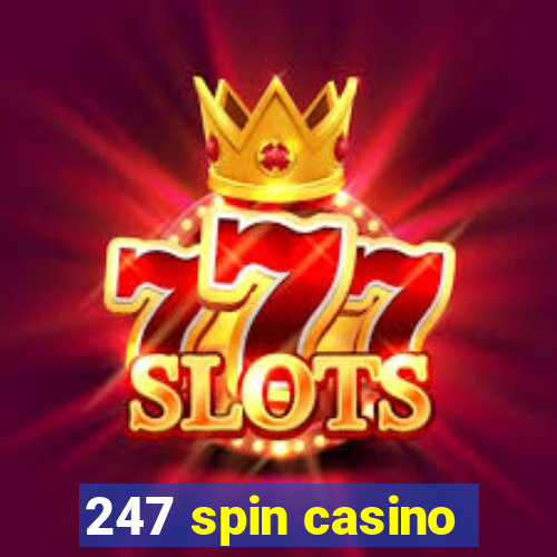 247 spin casino