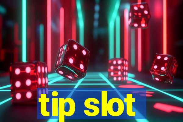 tip slot