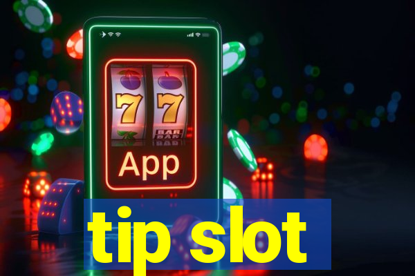 tip slot