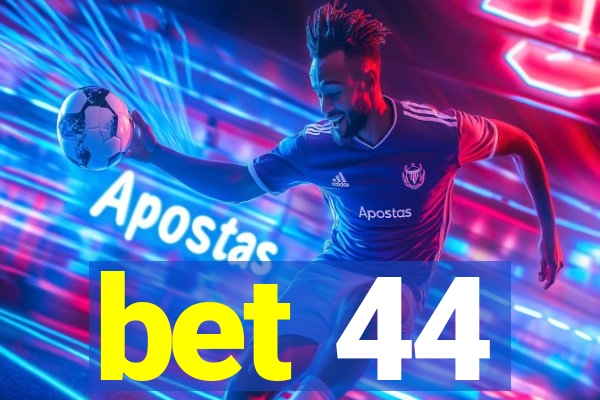 bet 44