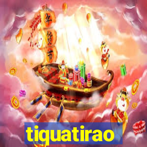 tiquatirao