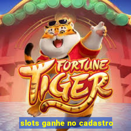 slots ganhe no cadastro