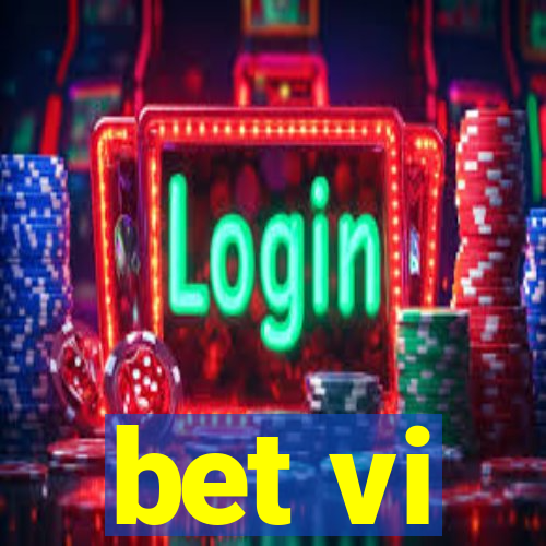 bet vi