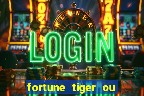 fortune tiger ou fortune rabbit