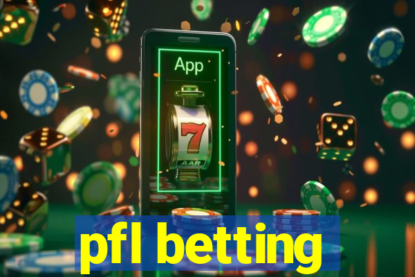 pfl betting