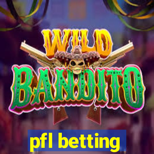 pfl betting