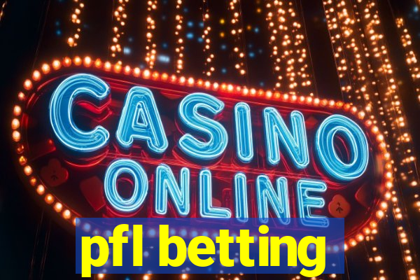 pfl betting