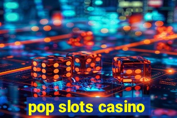 pop slots casino