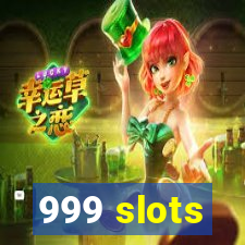 999 slots