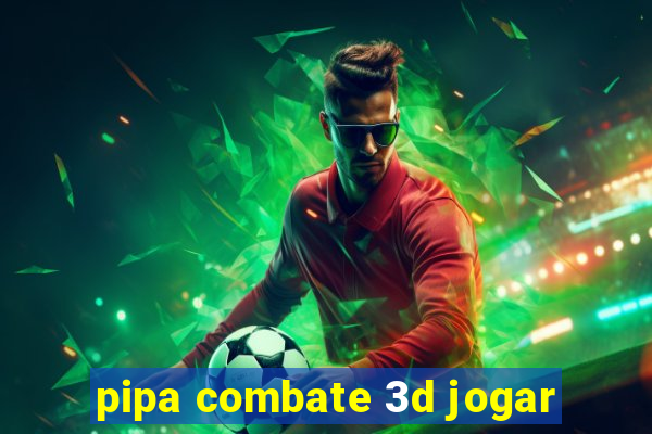 pipa combate 3d jogar