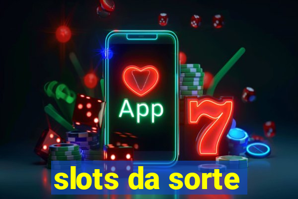 slots da sorte