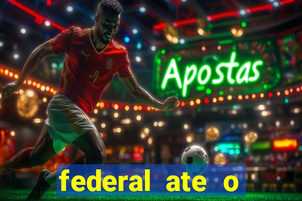 federal ate o decimo premio